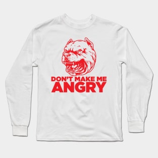 Dont make me angry Long Sleeve T-Shirt